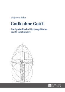 Image for Gotik ohne Gott?: Die Symbolik des Kirchengebaeudes im 19. Jahrhundert