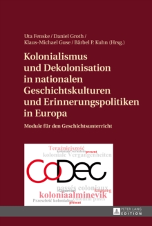 Image for Kolonialismus und Dekolonisation in nationalen Geschichtskulturen und Erinnerungspolitiken in Europa