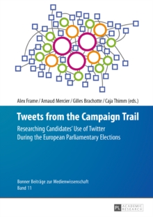 Image for Tweets from the campaign trail: researching candidates' use of Twitter during the European parliamentary elections