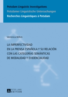 Image for La imperfectividad en la prensa espanola y su relacion con las categorias semanticas de modalidad y evidencialidad