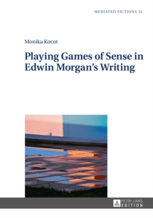 Image for Playing games of sense in Edwin Morgan's writing
