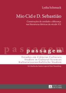 Image for Mio Cid e D. Sebastiao: Construcoes de unidade e diferenca nas literaturas ibericas do seculo XX