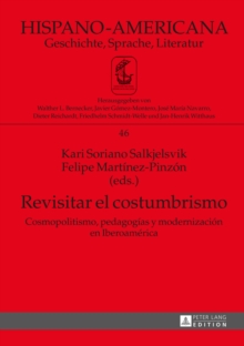 Image for Revisitar el costumbrismo: cosmopolitismo, pedagogias y modernizacion en iberoamerica