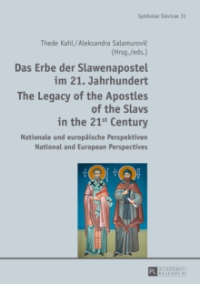 Image for Das Erbe der Slawenapostel im 21. Jahrhundert =: The legacy of the apostles of the Slavs in the 21st century Nationale und europaische Perspektiven = national and European perspectives