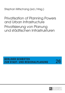 Image for Privatisation of Planning Powers and Urban Infrastructure- Privatisierung von Planung und staedtischen Infrastrukturen