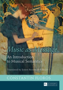 Image for Music as message: an introduction to musical semantics