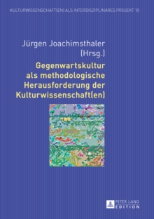 Image for Gegenwartskultur als methodologische Herausforderung der Kulturwissenschaft(en)