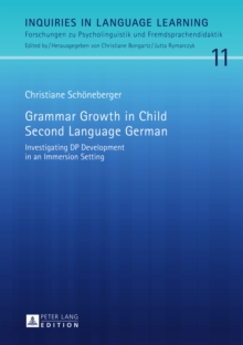 Image for Grammar Growth in Child Second Language German: Investigating DP Development in an Immersion Setting