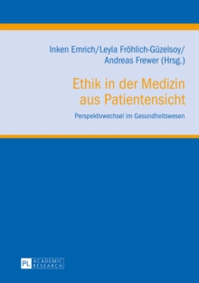 Image for Ethik in der Medizin aus Patientensicht: Perspektivwechsel im Gesundheitswesen