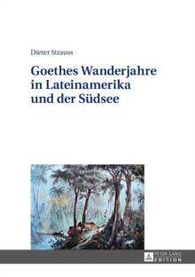 Image for Goethes Wanderjahre in Lateinamerika und der Suedsee