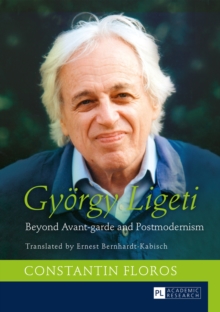 Image for Gyoergy Ligeti: Beyond Avant-garde and Postmodernism- Translated by Ernest Bernhardt-Kabisch