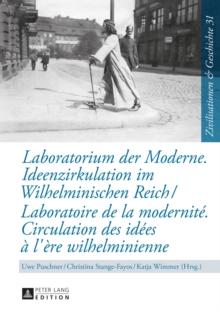 Image for Laboratorium der Moderne. Ideenzirkulation im Wilhelminischen Reich- Laboratoire de la modernite. Circulation des idees a l'ere wilhelminienne