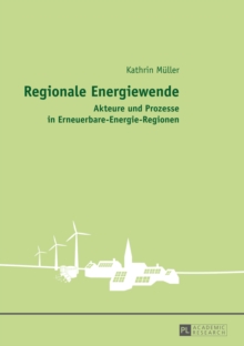 Image for Regionale Energiewende: Akteure und Prozesse in Erneuerbare-Energie-Regionen