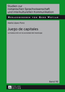 Image for Juego de capitales: la traduccion en la sociedad del mestizaje