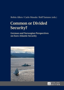 Image for Common or Divided Security?: German and Norwegian Perspectives on Euro-Atlantic Security