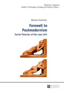 Image for Farewell to postmodernism: social theories of the late left