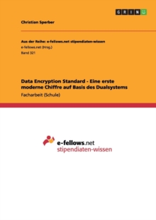 Image for Data Encryption Standard - Eine erste moderne Chiffre auf Basis des Dualsystems