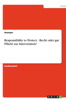 Image for Responsibility to Protect - Recht oder gar Pflicht zur Intervention?