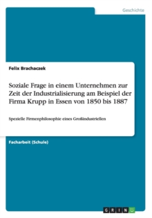 Image for Soziale Frage in einem Unternehmen zur Zeit der Industrialisierung am Beispiel der Firma Krupp in Essen von 1850 bis 1887