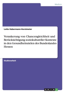 Image for Verankerung von Chancengleichheit und Berucksichtigung soziokultureller Kontexte in den Gesundheitszielen des Bundeslandes Hessen