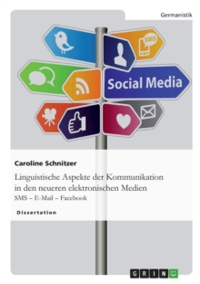 Image for Linguistische Aspekte der Kommunikation in den neueren elektronischen Medien : SMS - E-Mail - Facebook