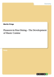 Image for Pioneers in Fine-Dining - The Development of Haute Cuisine