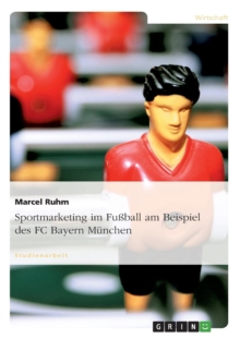 Image for Sportmarketing im Fussball am Beispiel des FC Bayern Munchen