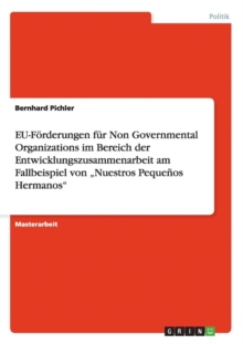 Image for EU-Foerderungen fur Non Governmental Organizations im Bereich der Entwicklungszusammenarbeit am Fallbeispiel von "Nuestros Pequenos Hermanos"