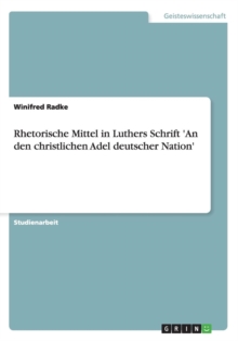 Image for Rhetorische Mittel in Luthers Schrift 'An den christlichen Adel deutscher Nation'