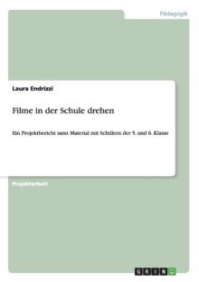Image for Filme in der Schule drehen : Ein Projektbericht samt Material mit Schulern der 5. und 6. Klasse