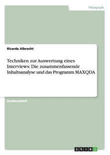 Image for Techniken zur Auswertung eines Interviews : Die zusammenfassende Inhaltsanalyse und das Programm MAXQDA