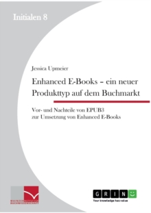 Image for Enhanced E-Books - Ein neuer Produkttyp auf dem Buchmarkt : Vor- und Nachteile von EPUB 3 zur Umsetzung von Enhanced E-Books