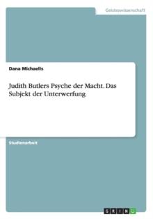 Image for Judith Butlers Psyche der Macht. Das Subjekt der Unterwerfung