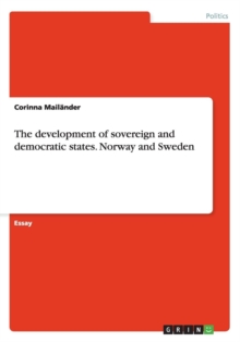 Image for The development of sovereign and democratic states. Norway and Sweden