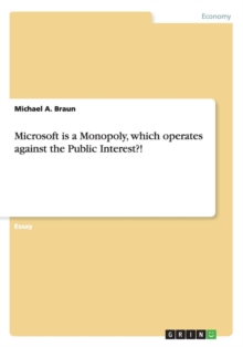 Image for Microsoft is a Monopoly, which operates against the Public Interest?!