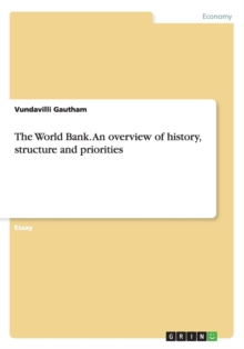 Image for The World Bank. An overview of history, structure and priorities