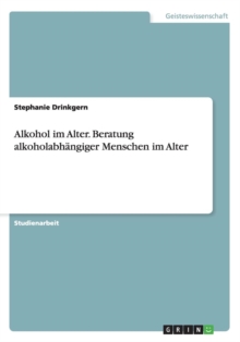 Image for Alkohol im Alter. Beratung alkoholabhangiger Menschen im Alter
