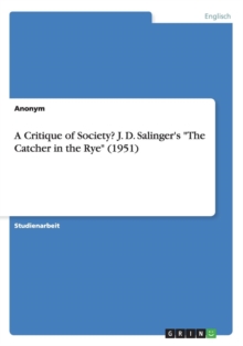 Image for A Critique of Society? J. D. Salinger's "The Catcher in the Rye" (1951)