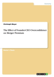 Image for The Effect of Founder-CEO Overconfidence on Merger Premium