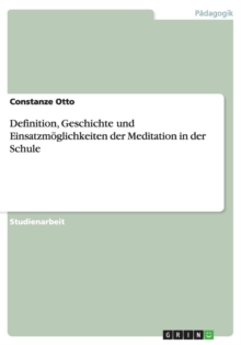 Image for Definition, Geschichte und Einsatzmoeglichkeiten der Meditation in der Schule