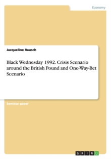 Image for Black Wednesday 1992. Crisis Scenario around the British Pound and One-Way-Bet Scenario