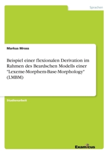 Image for Beispiel einer flexionalen Derivation im Rahmen des Beardschen Modells einer "Lexeme-Morphem-Base-Morphology" (LMBM)