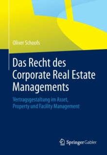 Image for Das Recht des Corporate Real Estate Managements : Vertragsgestaltung im Asset, Property und Facility Management