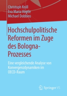 Image for Hochschulpolitische Reformen im Zuge des Bologna-Prozesses: Eine vergleichende Analyse von Konvergenzdynamiken im OECD-Raum