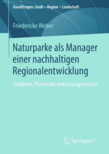Image for Naturparke als Manager einer nachhaltigen Regionalentwicklung: Probleme, Potenziale und Losungsansatze