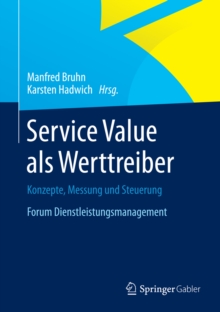 Image for Service Value als Werttreiber: Konzepte, Messung und Steuerung Forum Dienstleistungsmanagement