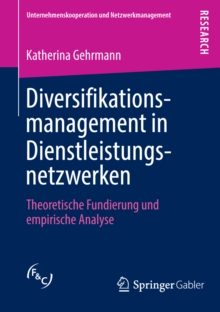 Image for Diversifikationsmanagement in Dienstleistungsnetzwerken: Theoretische Fundierung und empirische Analyse