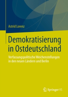 Image for Demokratisierung in Ostdeutschland: Verfassungspolitische Weichenstellungen in den neuen Landern und Berlin
