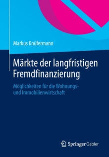 Image for Markte Der Langfristigen Fremdfinanzierung : Moglichkeiten Fur Die Wohnungs- Und Immobilienwirtschaft