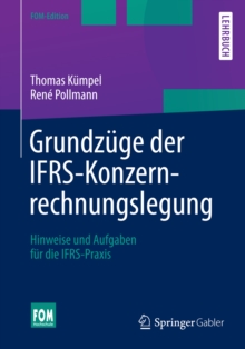 Image for Grundzuge der IFRS-Konzernrechnungslegung: Hinweise und Aufgaben fur die IFRS-Praxis
